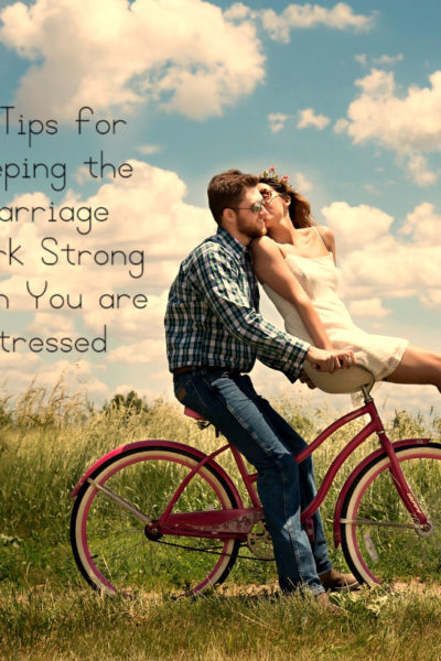 10 Tips for Keeping the Marriage Spark Strong When You are Have Stress