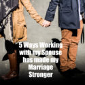 5 Ways Working With My Spouse Has Made My Marriage Stronger